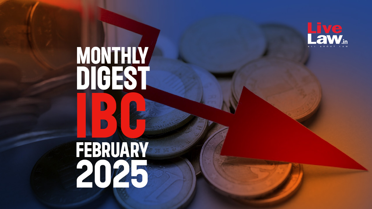 IBC Monthly Digest [February 2025] - Live Law - Indian Legal News